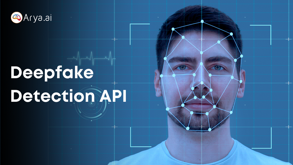 Safeguarding Identities: Arya Deepfake Detection API Takes on Identity Fraud with AI