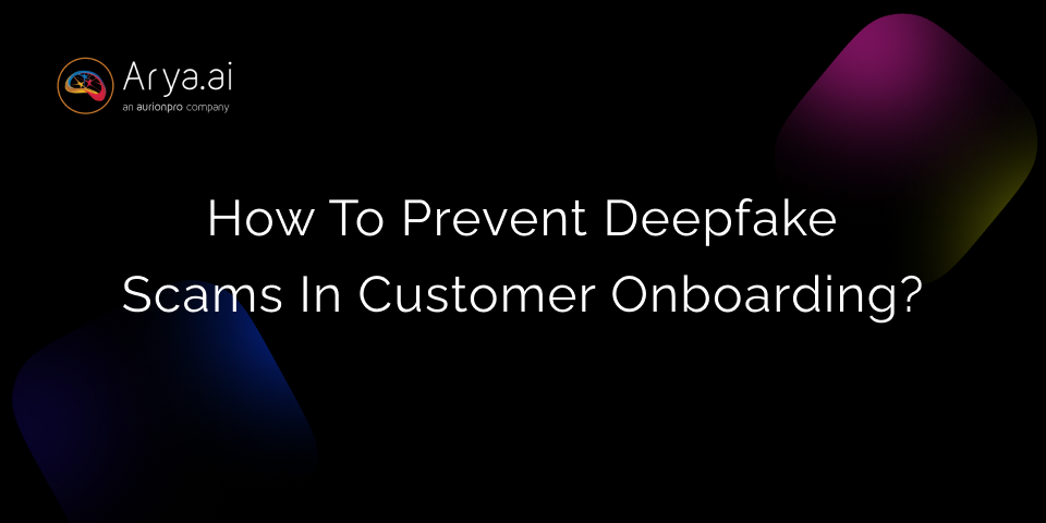 How To Prevent Deepfake Scams In Customer Onboarding?