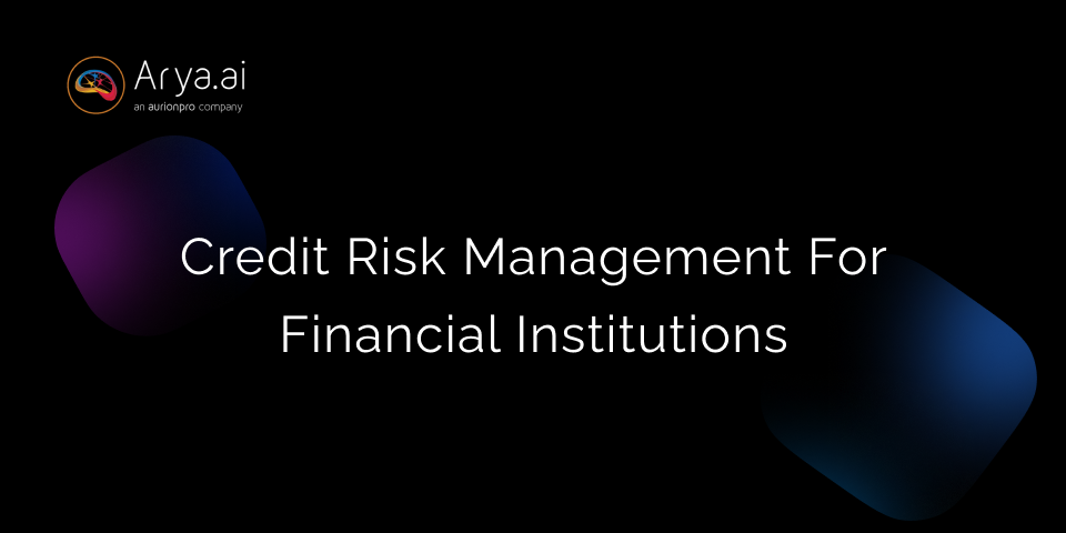 How Financial Institutions Can Get Better at Credit Risk Management