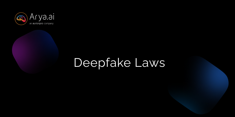 Deepfake Laws: How are Regulators Approaching Them and What Should You Do?