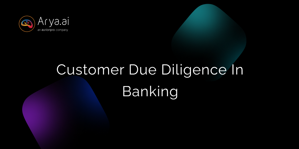 Customer Due Diligence in Banking & How AI is Transforming it