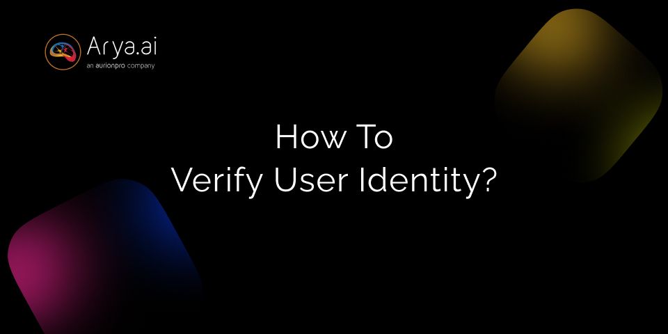 How to Verify User Identity and the Growing Role of AI