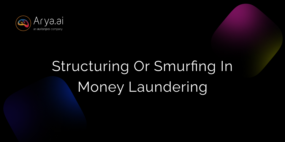 What is Structuring or Smurfing in Money Laundering?