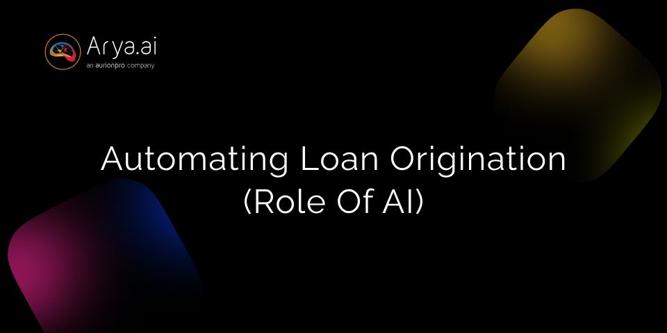 The Role of AI in Automating Loan Origination